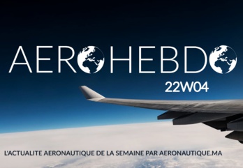 Aérohebdo : L'actualité aéronautique de la semaine 22W04 Aérohebdo : L'actualité aéronautique de la semaine 22W04