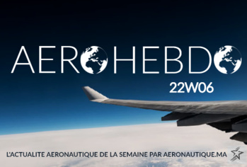 Aérohebdo : L'actualité aéronautique de la semaine 22W06 Aérohebdo : L'actualité aéronautique de la semaine 22W06