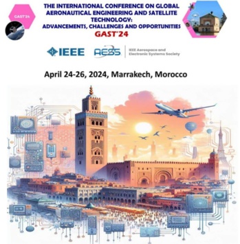 Conférence Internationale GAST'24 à Marrakech : Avancées en Ingénierie Aérospatiale et Technologies Satellitaires Conférence Internationale GAST'24 à Marrakech : Avancées en Ingénierie Aérospatiale et Technologies Satellitaires