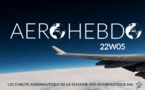 Aérohebdo : L'actualité aéronautique de la semaine 22W05