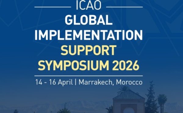 Symposium mondial de l’OACI 2026 à Marrakech : enjeux et rôle du Maroc dans  la gouvernance de l'aviation civile