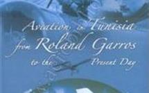 L’essor de l’aviation en Tunisie de Roland Garros à nos jours